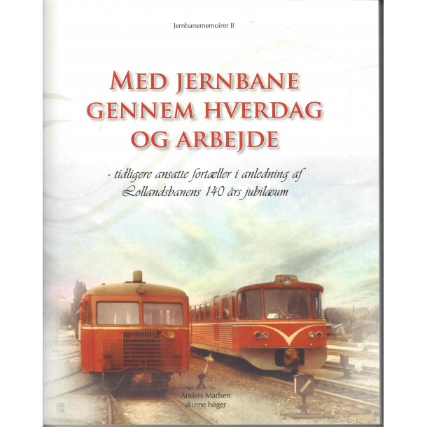 Cl 4029 Med Jernbane gennem hverdag og arbejde. Lollands Jernbane jubilum 140 r. 